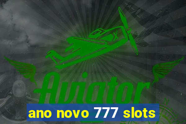 ano novo 777 slots